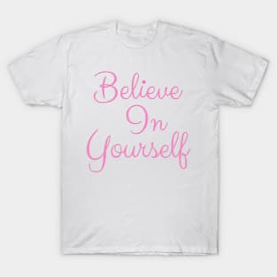 Believe In Yourself T-Shirt